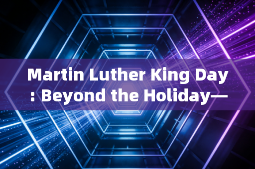 Martin Luther King Day: Beyond the Holiday—Seeking Equity in Numbers and Life